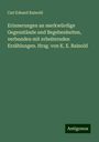 Carl Eduard Rainold: Erinnerungen an merkwürdige Gegenstände und Begebenheiten, verbunden mit erheiternden Erzählungen. Hrsg. von K. E. Rainold, Buch