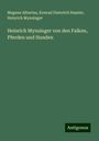Magnus Albertus: Heinrich Mynsinger von den Falken, Pferden und Hunden, Buch