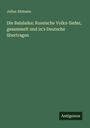 Julius Altmann: Die Balalaika: Russische Volks-lieder, gesammelt und in's Deutsche übertragen, Buch