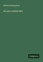 Wilhelm Weissenborn: Ab urbe condita libri, Buch