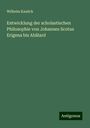 Wilhelm Kaulich: Entwicklung der scholastischen Philosophie von Johannes Scotus Erigena bis Abälard, Buch