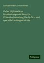 Adolph Friedrich Johann Riedel: Codex diplomaticus Brandenburgensis Hauptth. UrkundenSammlung für die Orts und specielle Landesgeschichte, Buch