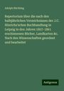 Adolph Büchting: Repertorium über die nach den halbjährlichen Verzeichnissen der J.C. Hinrichs'schen Buchhandlung in Leipzig in den Jahren 1857-1861 erschienenen Bücher, Landkarten &c. Nach den Wissenschaften geordnet und bearbeitet, Buch