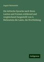 August Bielenstein: Bielenstein, A: Die lettische Sprache nach ihren Lauten und, Buch