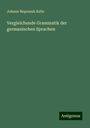 Johann Nepomuk Kelle: Vergleichende Grammatik der germanischen Sprachen, Buch