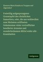Eleonora Maria Rosalia zu Troppau und Jägerndorf: Freiwillig aufgesprungener Granatapfel des christlichen Samariters, oder, die aus wohlwollen zum Nächsten eröffneten Geheimnisse vieler vortrefflicher bewährter Arzneien und wunderheilsamen Mittel wider alle Krankheiten, Buch
