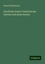 Eduard Winkelmann: Geschichte Kaiser Friedrichs des Zweiten und seiner Reiche, Buch