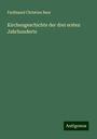 Ferdinand Christian Baur: Baur, F: Kirchengeschichte der drei ersten Jahrhunderte, Buch