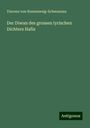Vincenz von Rosenzweig-Schwannau: Der Diwan des grossen lyrischen Dichters Hafis, Buch