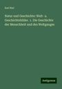 Karl Riel: Riel, K: Natur und Geschichte: Welt- u. Geschichtsbilder. 1., Buch