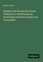 Gustav Struve: Diesseits und Jenseits des Oceans: Jahrbuch zur Vermittelung der Beziehungen zwischen Amerika und Deutschland, Buch