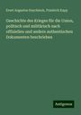 Evert Augustus Duyckinck: Geschichte des Krieges für die Union, politisch und militärisch nach offiziellen und andern authentischen Dokumenten beschrieben, Buch