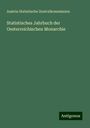 Austria Statistische Zentralkommission: Zentralkommission, A: Statistisches Jahrbuch der Oesterreich, Buch