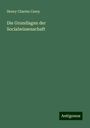 Henry Charles Carey: Carey, H: Grundlagen der Socialwissenschaft, Buch