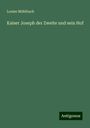 Louise Mühlbach: Kaiser Joseph der Zweite und sein Hof, Buch
