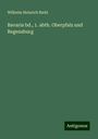 Wilhelm Heinrich Riehl: Bavaria bd., 1. abth. Oberpfalz und Regensburg, Buch