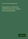 Johann Christian Poggendorff: Biographisch literarisches Handwörterbuch der exakten Naturwissenschaften, Buch