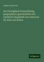 August Lambrecht: Das Herzogthum Braunschweig; geographisch, geschichtlich und statistisch dargestellt zum Gebrauch für Haus und Schule, Buch
