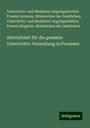 Unterrichts- und Medizinal-Angelegenheiten Prussia Germany. Ministerium der Geistlichen: Zentralblatt für die gesamte Unterrichts-Verwaltung in Preussen, Buch