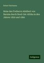 Robert Hartmann: Reise des Freiherrn Adalbert von Barnim durch Nord-Ost-Afrika in den Jahren 1859 und 1860, Buch