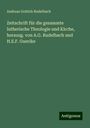 Andreas Gottlob Rudelbach: Zeitschrift für die gesammte lutherische Theologie und Kirche, herausg. von A.G. Rudelbach und H.E.F. Guerike, Buch