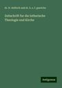 Fr. Delitzch Und H. E. F. Guericke: Zeitschrift fur die lutherische Theologie und Kirche, Buch
