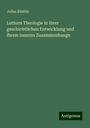 Julius Köstlin: Luthers Theologie in ihrer geschichtlichen Entwicklung und ihrem inneren Zusammenhange, Buch