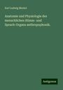 Karl Ludwig Merkel: Anatomie und Physiologie des menschlichen Stimm- und Sprach-Organs anthropophonik., Buch