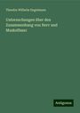 Theodor Wilhelm Engelmann: Untersuchungen über den Zusammenhang von Nerv und Muskelfaser, Buch