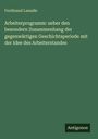 Ferdinand Lassalle: Arbeiterprogramm: ueber den besondern Zusammenhang der gegenwärtigen Geschichtsperiode mit der Idee des Arbeiterstandes, Buch