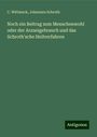 C. Wittmack: Noch ein Beitrag zum Menschenwohl oder der Arzneigebrauch und das Schroth'sche Heilverfahren, Buch