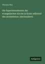 Theodor Elze: Die Superintendenten der evangelischen Kirche in Krain während des sechzehnten Jahrhunderts, Buch