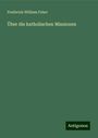 Frederick William Faber: Über die katholischen Missionen, Buch