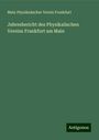 Main Physikalischer Verein Frankfurt: Jahresbericht des Physikalischen Vereins Frankfurt am Main, Buch