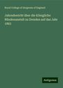 Royal College Of Surgeons Of England: Jahresbericht über die Königliche Blindenanstalt zu Dresden auf das Jahr 1863, Buch