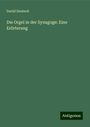 David Deutsch: Die Orgel in der Synagoge: Eine Erörterung, Buch