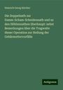 Heinrich Georg Küchler: Die Doppelnath zur Damm-Scham-Scheidennath und zu den Höhlennathen überhaupt: nebst Bemerkungen über die Tragweite dieser Operation zur Heilung der Gebärmuttervorfälle, Buch