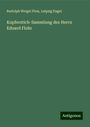 Rudolph Weigel Firm: Kupferstich-Sammlung des Herrn Eduard Flohr, Buch