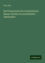 Otto. Kius: Kius, O: Finanzwesen des ernestinischen Hauses Sachsen im se, Buch