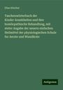 Elias Altschul: Taschenwörterbuch der Kinder-krankheiten und ihre homöopathische Behandlung, mit steter Angabe der neuern einfachen Heilmittel der physiologischen Schule fur Aerzte und Wundärzte, Buch