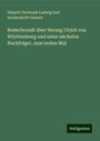 Eduard Christoph Ludwig Karl Seckendorff-Gudent: Reimchronik über Herzog Ulrich von Württemberg und seine nächsten Nachfolger, zum ersten Mal, Buch