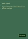 August Schrader: Schrader, A: Agnes oder Geld und Ehre Roman von August Schra, Buch