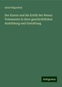 Adolf Hilgenfeld: Der Kanon und die Kritik des Neuen Testaments in ihrer geschichtlichen Ausbildung und Gestaltung, Buch