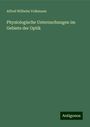 Alfred Wilhelm Volkmann: Physiologische Untersuchungen im Gebiete der Optik, Buch