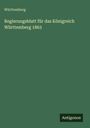 Württemberg: Regierungsblatt für das Königreich Württemberg 1863, Buch