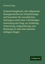 Friedrich Berge: Schmetterlingsbuch; oder Allgemeine Naturgeschichte der Schmetterlinge und besondere der europäischen Gattungen; nebst einer vollständigen Anweisung zum Fang, zur Erziehung, Zubereitung, Aufgewahrung, und überhaupt zu allen dem Sammler nöthigen Dingen, Buch