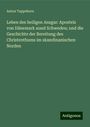 Anton Tappehorn: Leben des heiligen Ansgar: Apostels von Dänemark aund Schweden; und die Geschichte der Bereitung des Christenthums im skandinanischen Norden, Buch