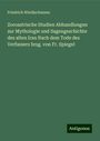 Friedrich Windischmann: Zoroastrische Studien Abhandlungen zur Mythologie und Sagengeschichte des alten Iran Nach dem Tode des Verfassers hrsg. von Fr. Spiegel, Buch