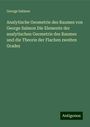 George Salmon: Analytische Geometrie des Raumes von George Salmon Die Elemente der analytischen Geometrie des Raumes und die Theorie der Flachen zweiten Grades, Buch