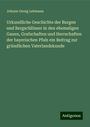 Johann Georg Lehmann: Urkundliche Geschichte der Burgen und Bergschlösser in den ehemaligen Gauen, Grafschaften und Herrschaften der bayerischen Pfalz ein Beitrag zur gründlichen Vaterlandskunde, Buch